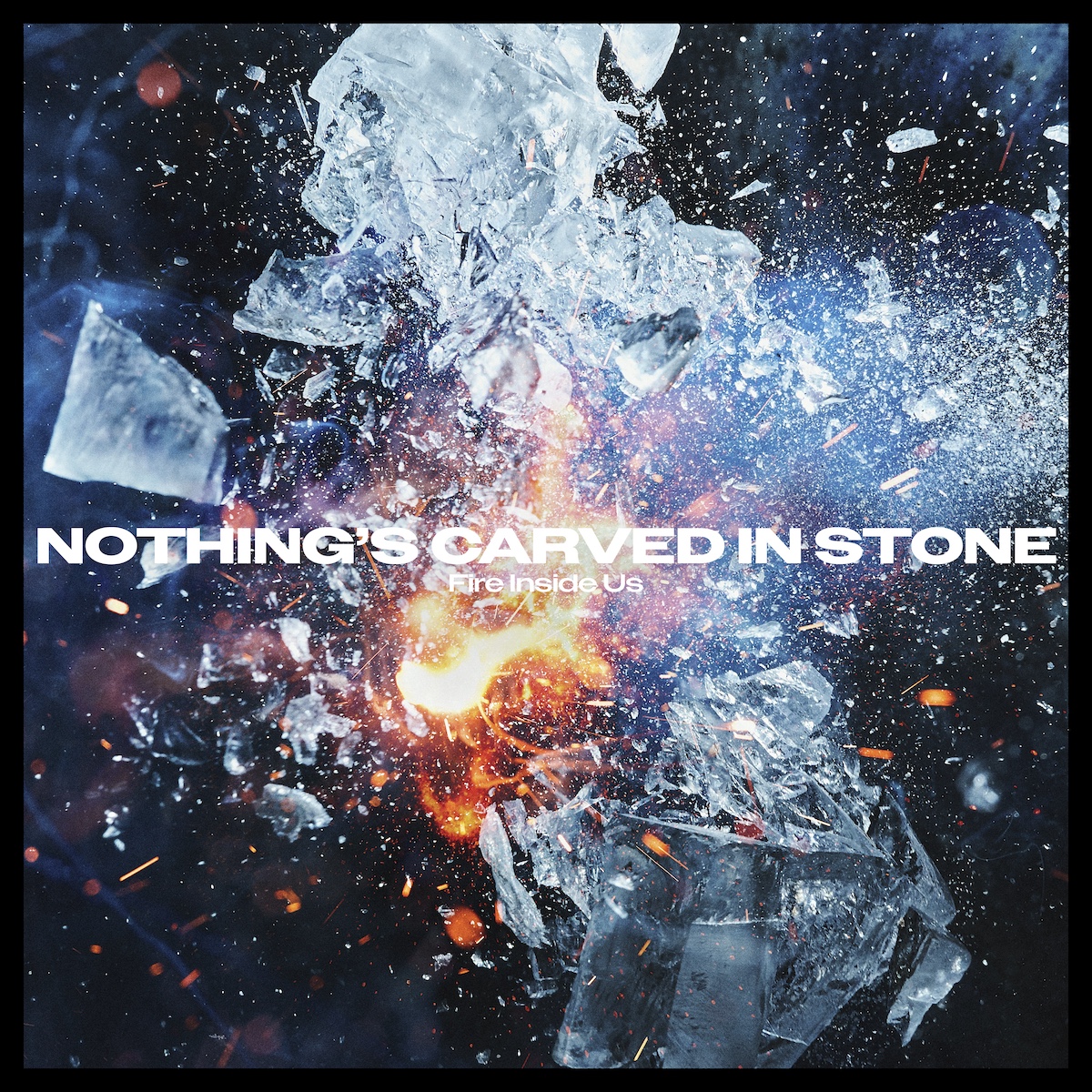 Nothing’s Carved In Stone『Fire Inside Us』