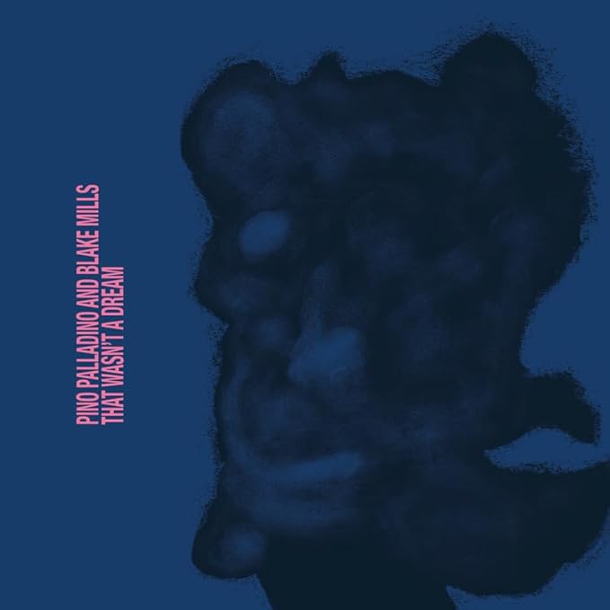 ピノ・パラディーノ＆ブレイク・ミルズ
『That Wasn’t A Dream』